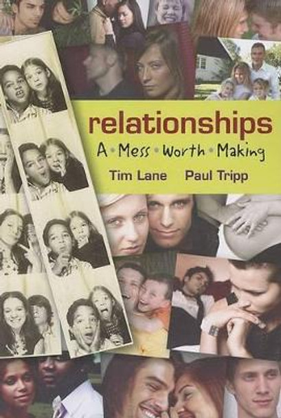 Relationships: A Mess Worth Making by Tim S Lane