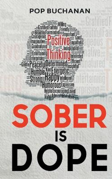 Sober is Dope: Sobriety Prayers and Affirmations for Attracting Health, Happiness, and Abundance in Recovery by Pop Buchanan