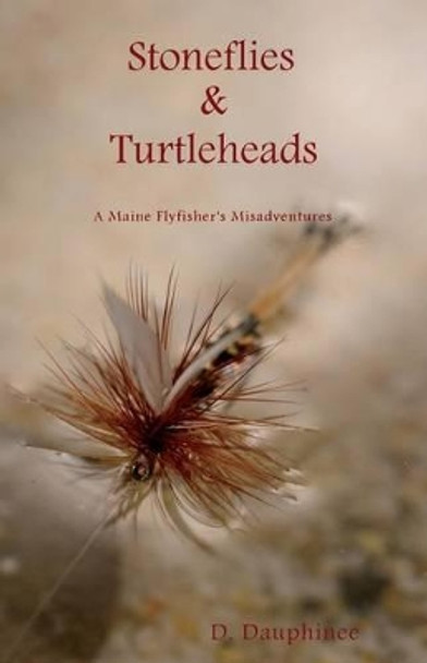 Stoneflies & Turtleheads by D Dauphinee