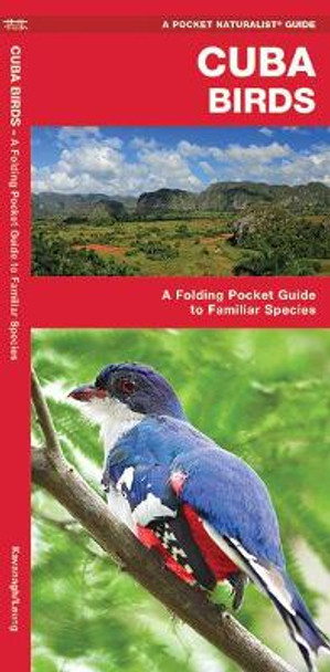 Cuba Birds: A Folding Pocket Guide to Familiar Species by James Kavanagh