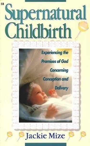 Supernatural Childbirth by Jackie Mize