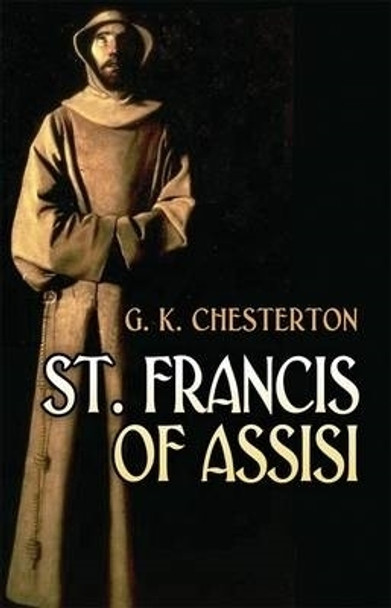 St. Francis of Assisi by G. K. Chesterton