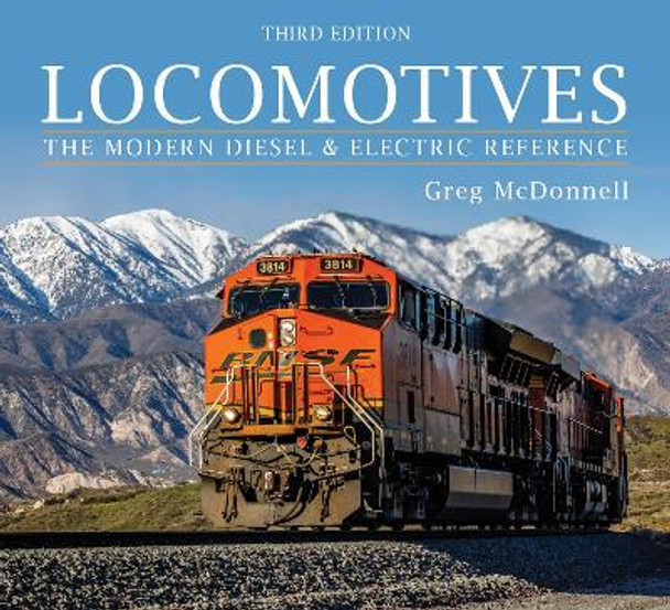 Locomotives: The Modern Diesel and Electric Reference by Greg McDonnell 9781990140044