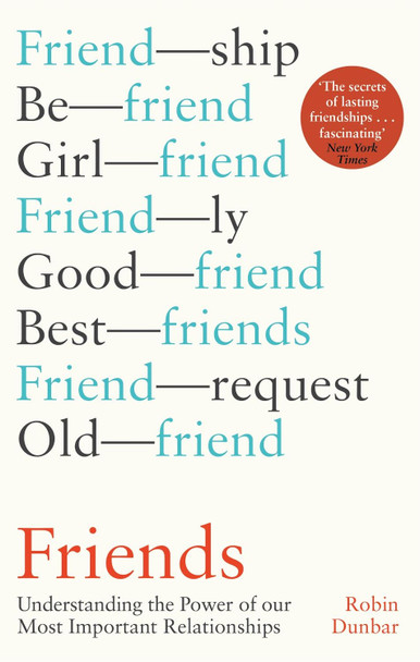 Friends: Understanding the Power of our Most Important Relationships by Robin Dunbar