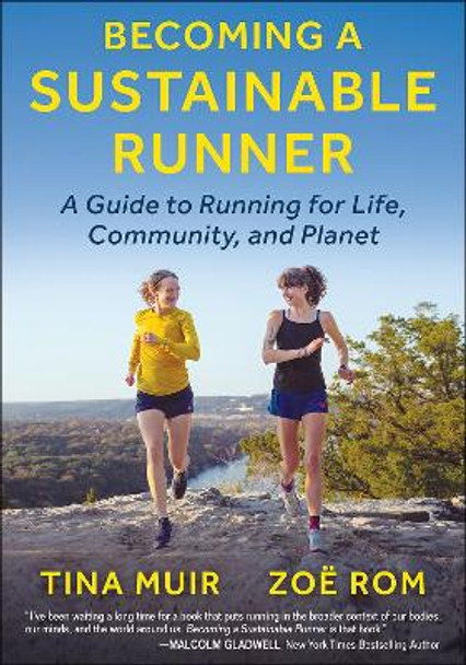 Becoming a Sustainable Runner: A Guide to Running for Life, Community, and Planet by Tina Muir 9781718214033