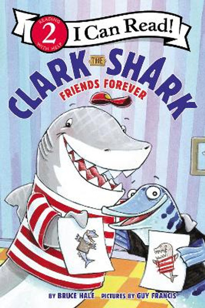 Clark the Shark: Friends Forever by Bruce Hale 9780062912589