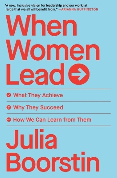 When Women Lead: What They Achieve, Why They Succeed, and How We Can Learn from Them by Julia Boorstin 9781982168223