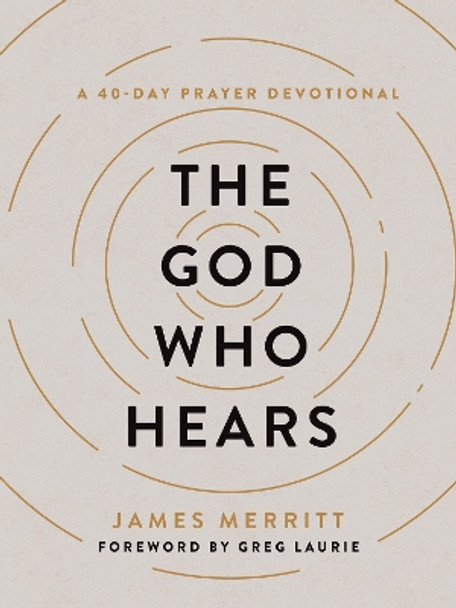 The God Who Hears: A 40-Day Prayer Devotional by James Merritt 9780736988605