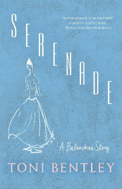 Serenade: A Balanchine Story by Toni Bentley 9780593315293