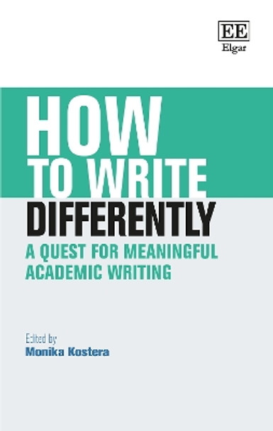 How to Write Differently: A Quest for Meaningful Academic Writing by Monika Kostera 9781035335770