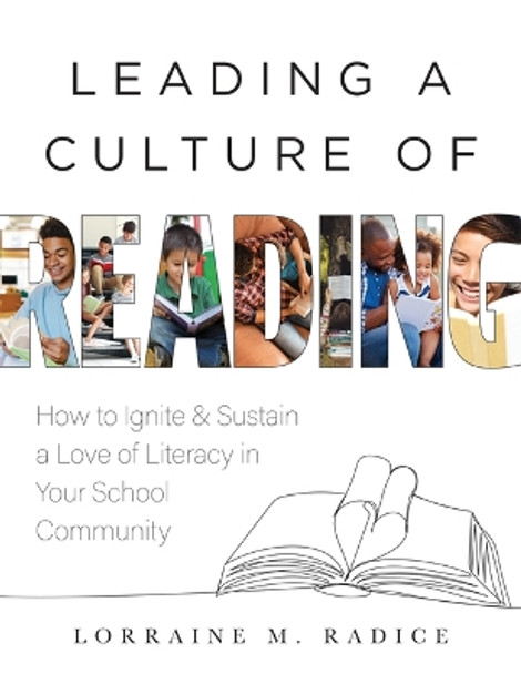 Leading a Culture of Reading: How to Ignite and Sustain a Love of Literacy in Your School Community (the How-To Guide for Building a Celebratory Culture of Reading) by Lorraine M Radice 9781958590195