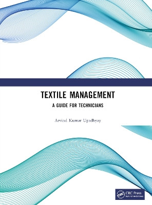 Textile Management: A Guide for Technicians by Arvind Kumar Upadhyay 9781032629964