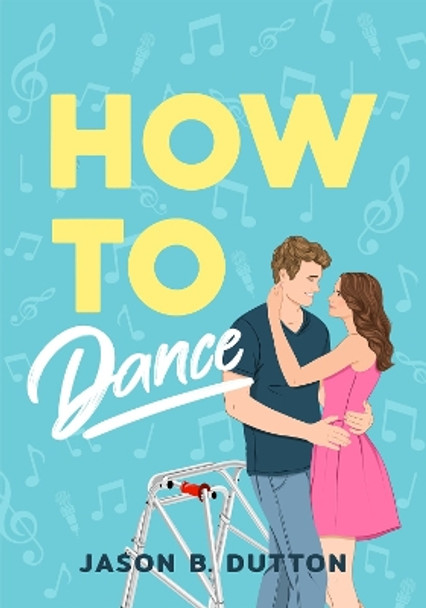 How To Dance: A Novel by Jason B. Dutton 9781639106370