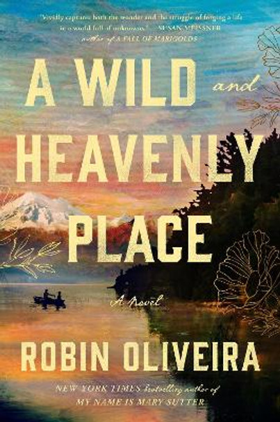 A Wild And Heavenly Place by Robin Oliveira 9780593543856