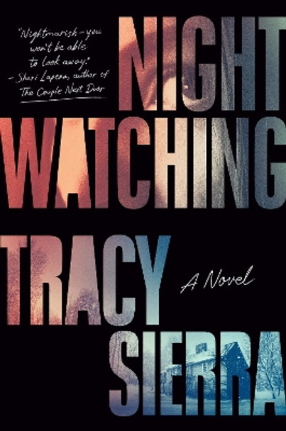 Nightwatching: A Novel by Tracy Sierra 9780593654767