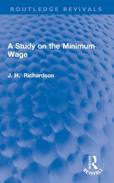 A Study on the Minimum Wage by J. Henry Richardson 9781032182841