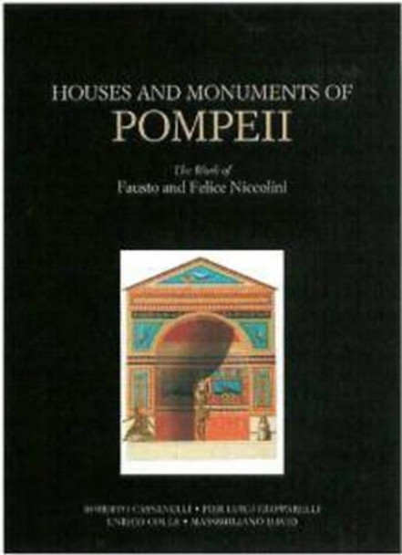 Houses and Monuments of Pompeii - The Work of Fausto and Felice Niccolini by Roberto Cassanelli 9780892366842