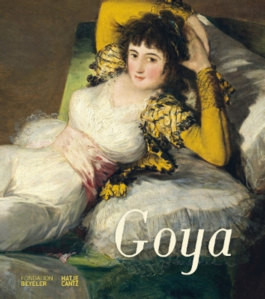 Francisco de Goya by Martin Schwander fur die Fondation Beyeler 9783775746571