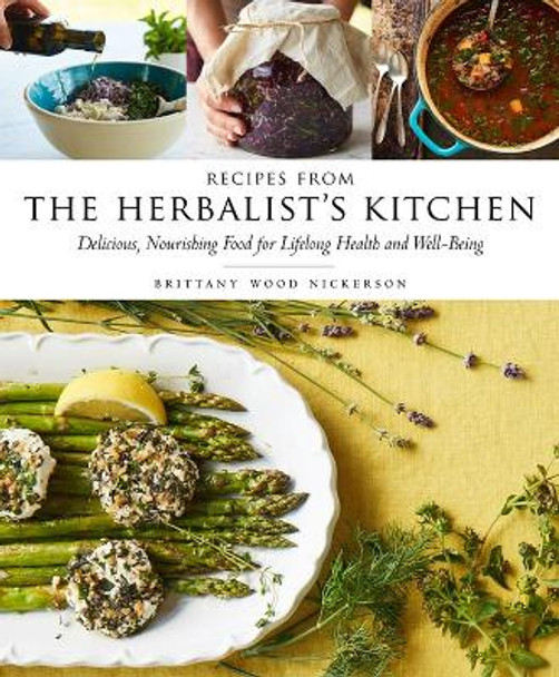 Recipes from the Herbalist's Kitchen by Brittany Wood Nickerson 9781612126906