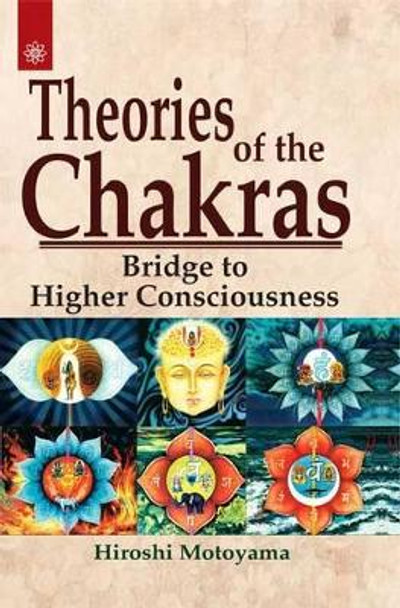 Theories of the Chakras: Insights into Our Subtle Energy System by Hiroshi Motoyama 9788178220239