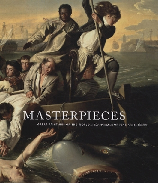 Masterpieces: Great Paintings of the World in the Museum of Fine Arts, Boston by Gilian Shallcross 9780878467372