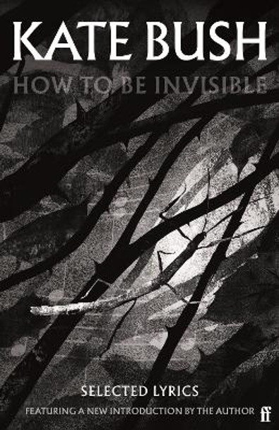 How To Be Invisible: Featuring a new introduction by Kate Bush by Kate Bush 9780571383023