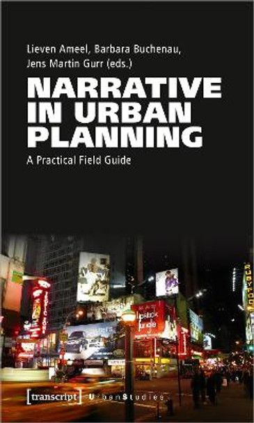 Narrative in Urban Planning: A Practical Field Guide by Lieven Ameel 9783837666175