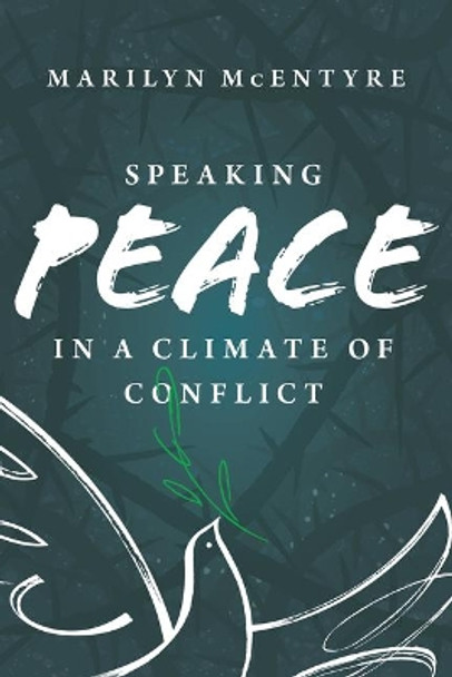 Speaking Peace in a Climate of Conflict by Marilyn Mcentyre 9780802878144