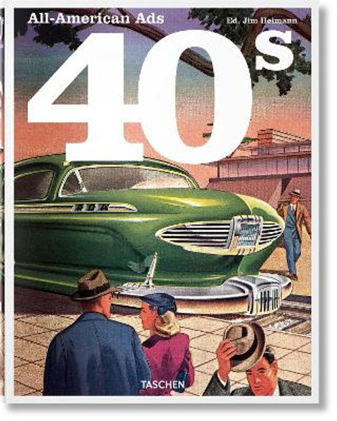 All-American Ads of the 40s by Jim Heimann 9783836588584