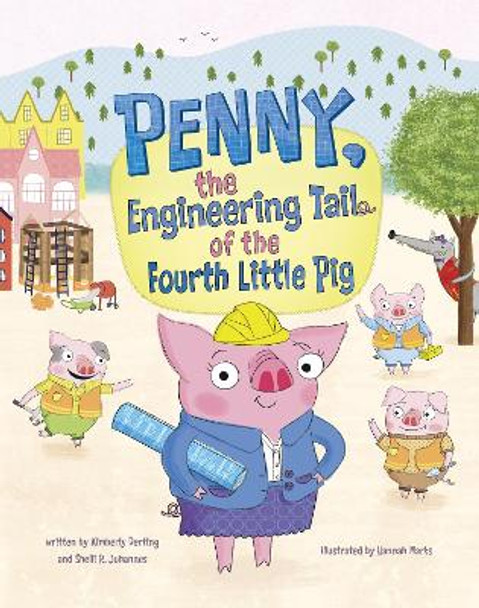 Penny, the Engineering Tail of the Fourth Little Pig by Kimberly Derting 9781398245082