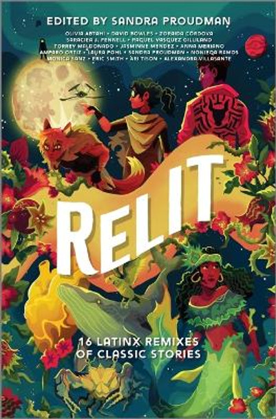 Relit: 16 Latinx Remixes of Classic Stories by Sandra Proudman 9781335010018