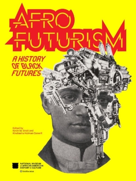 Afrofuturism: A History of Black Futures by Kevin M. Strait 9781588347718