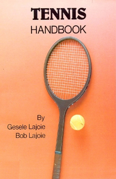 Tennis Handbook by Geselle/Bob Lajoie 9780888390493