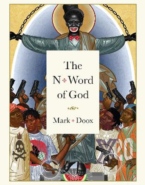 The N-word Of God by Mark Doox 9781683969396