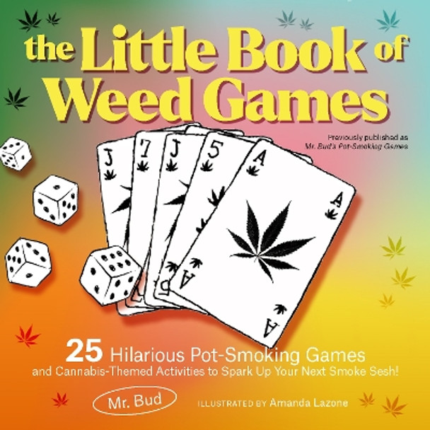 The Little Book Of Weed Games: 25 Hilarious Pot-Smoking Games and Cannabis-Themed Activities to Spark Up Your Next Smoke Sesh! by Mr Bud 9781646046287