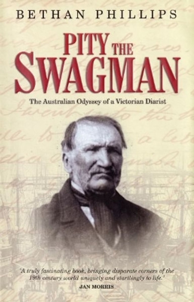 Pity the Swagman - The Australian Odyssey of a Victorian Diarist by Bethan Phillips 9781800995024