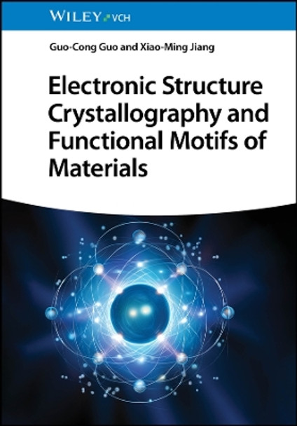 Electronic Structure Crystallography and Functional Motifs of Materials by Guo-Cong Guo 9783527352203