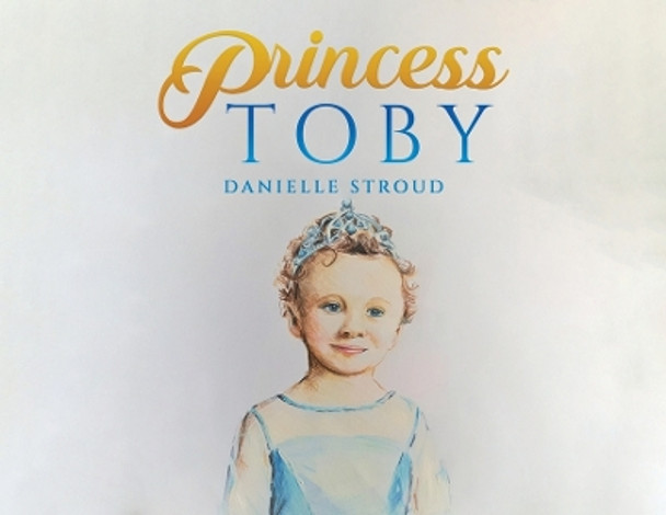 Princess Toby by Danielle Stroud 9781035847501