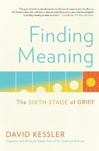 Finding Meaning: The Sixth Stage of Grief by David Kessler 9781501192746