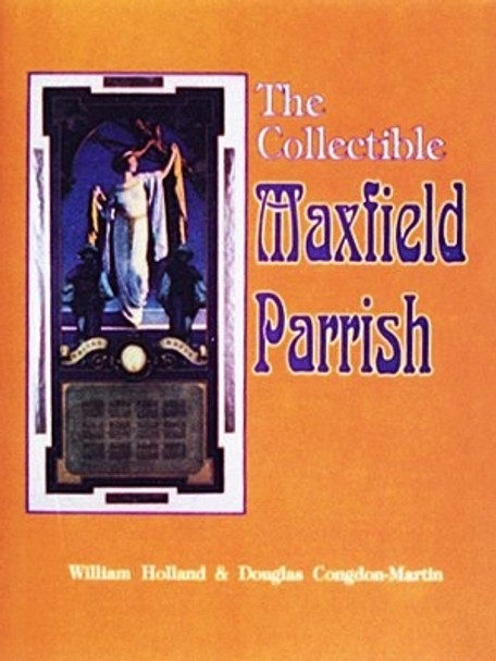 The Collectible Maxfield Parrish by William R. Holland 9780887405365