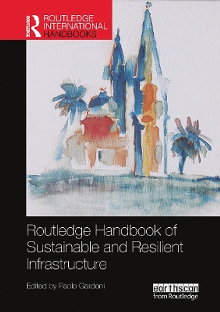 Routledge Handbook of Sustainable and Resilient Infrastructure by Paolo Gardoni 9780367659622