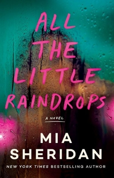 All the Little Raindrops: A Novel by Mia Sheridan 9781662514104