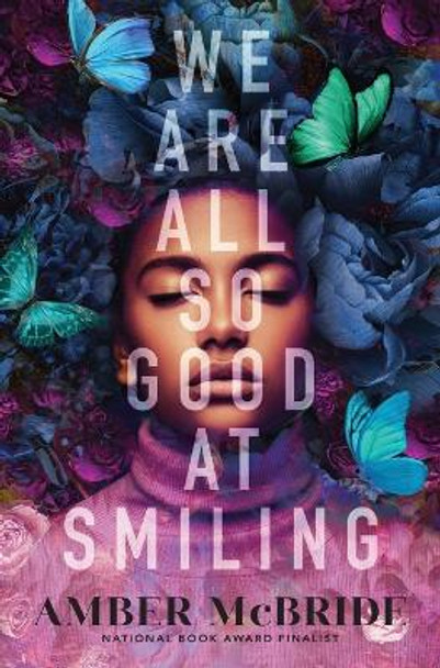 We Are All So Good at Smiling by Amber McBride 9781250909381