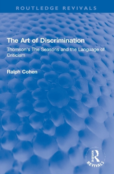 The Art of Discrimination: Thomson's The Seasons and the Language of Criticism by Ralph Cohen 9781032169460