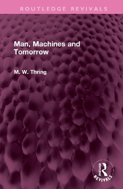 Man, Machines and Tomorrow by M. W. Thring 9781032643281