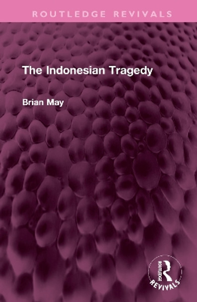 The Indonesian Tragedy by Brian May 9781032673486 The Indonesian Tragedy by Brian May 9781032673486