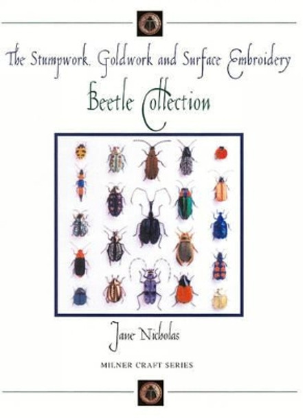 Stumpwork, Goldwork & Surface Embroidery Beetle Collection by Jane Nicholas 9781863513180