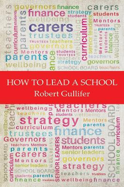 How to Lead a School by Robert Gullifer