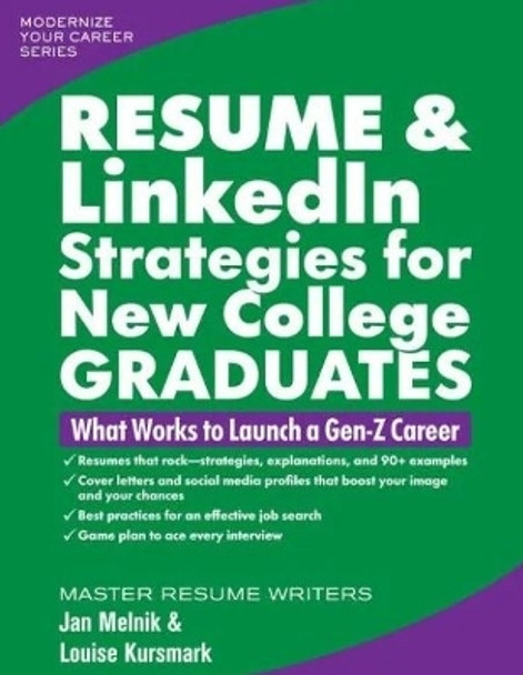 Resume & LinkedIn Strategies for New College Graduates: What Works to Launch a Gen-Z Career by Jan Melnik 9780996680394