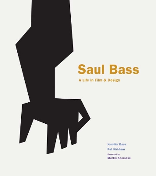 Saul Bass: A Life in Film & Design by Jennifer Bass 9781856697521